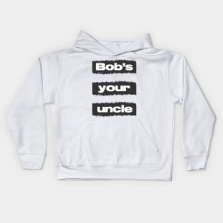 Bobs Your Uncle British Slang Retro Vintage Style Quote Kids Hoodie